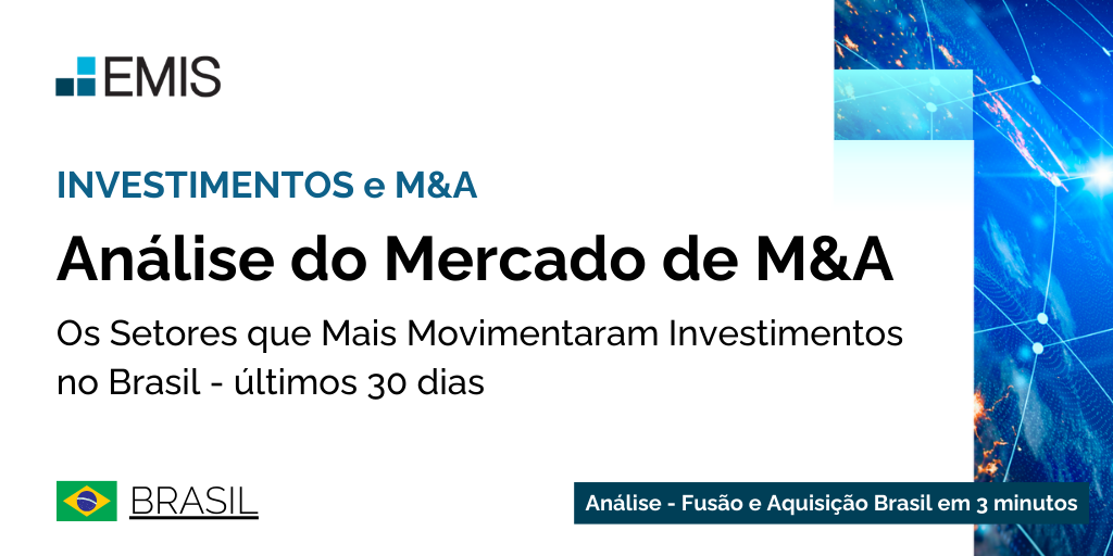 INVESTIMENTOS e M&A: 💰  Os Setores que Mais Movimentaram Investimentos no Brasil - últimos 30 dias